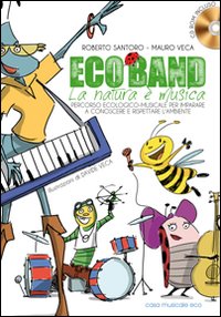 Eco_Band_La_Natura_E`_Musica_Con_Cd_Audio_-Santoro_Roberto_Veca_Mauro